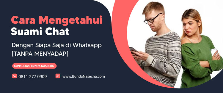 Cara Mengetahui Suami Chat Dengan Siapa Saja di Whatsapp